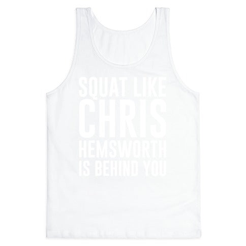 Squat Like Chris Hemsworth is Behind You White Print Tank Top